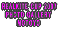 REALKITE CUP 2007 PHOTO GALLERY MOTOYO 
